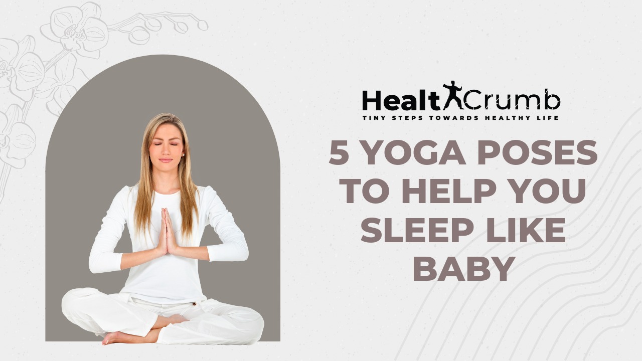 5 Yoga Poses to Help you Sleep Like Baby
