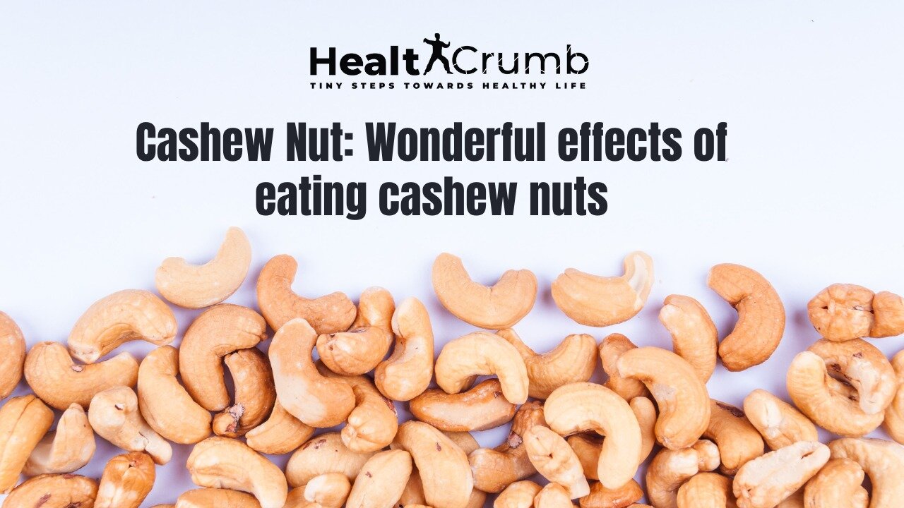 Cashew Nut: Wonderful effects of eating cashew nuts