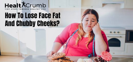 How To Lose Face Fat And Chubby Cheeks?