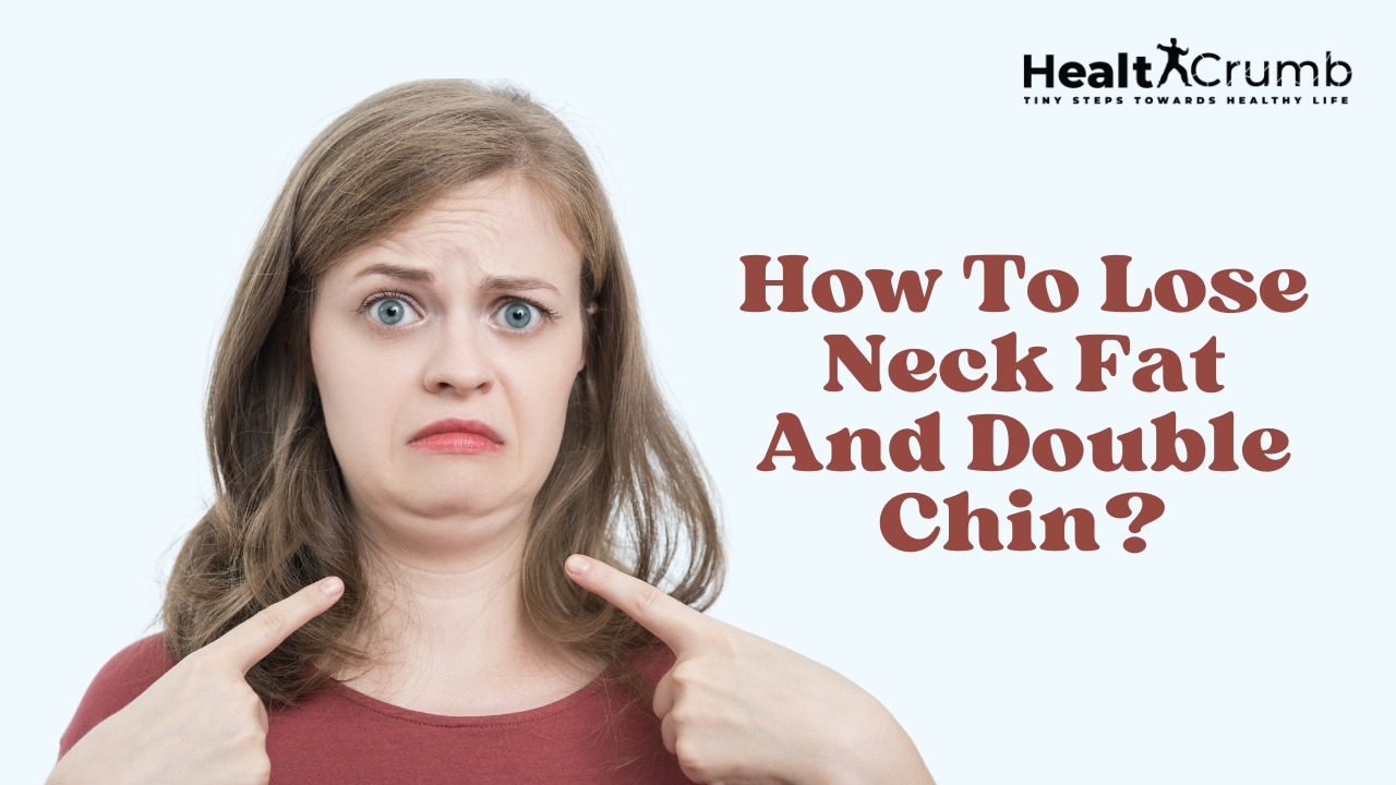 How To Lose Neck Fat And Double Chin?