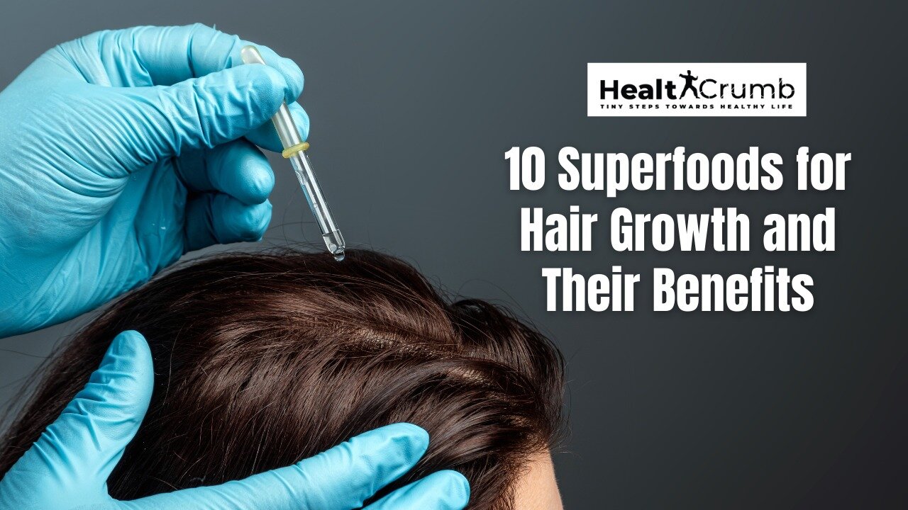 10 Superfoods for Hair Growth and Their Benefits