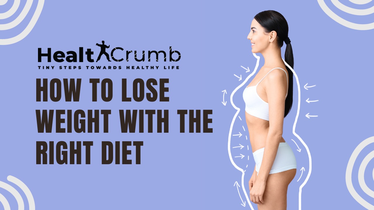How To Lose Weight With The Right Diet