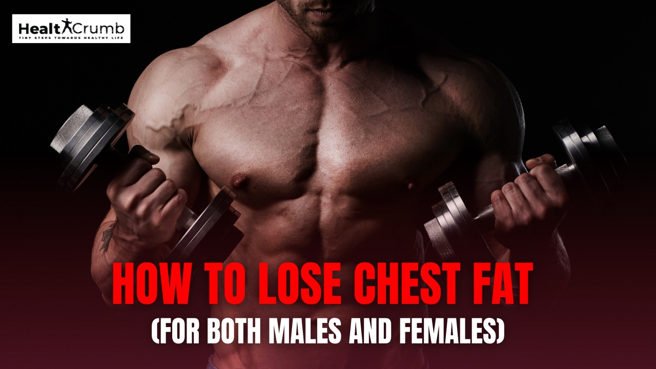 How to Lose Chest Fat (For Both Males and Females)
