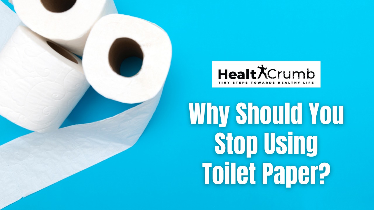 Why Should You Stop Using Toilet Paper?