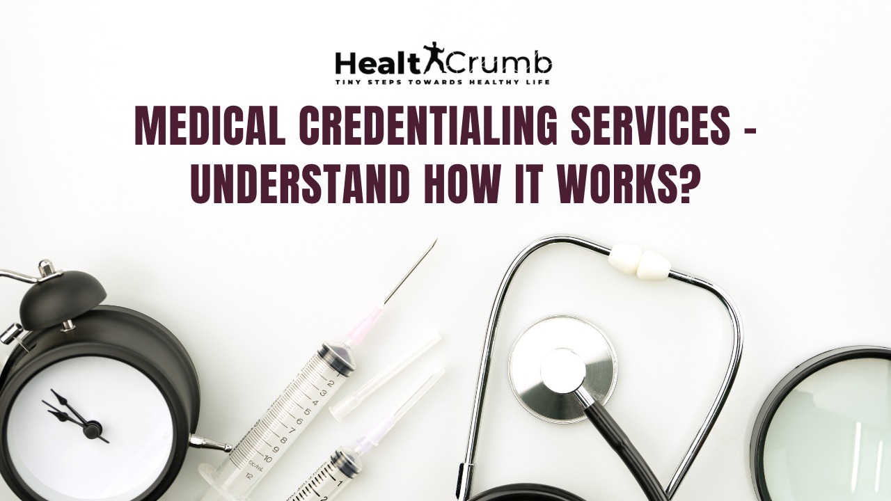 Medical Credentialing Services – Understand How It Works?