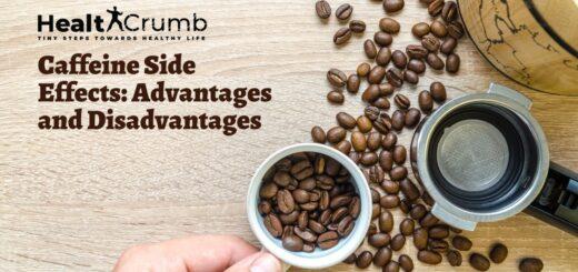 Caffeine Side Effects: Advantages and Disadvantages