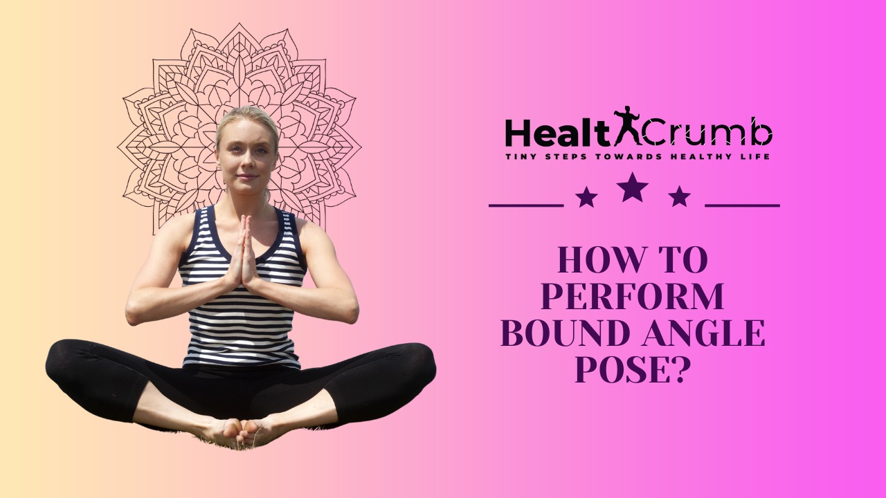 How to Perform Bound Angle Pose?