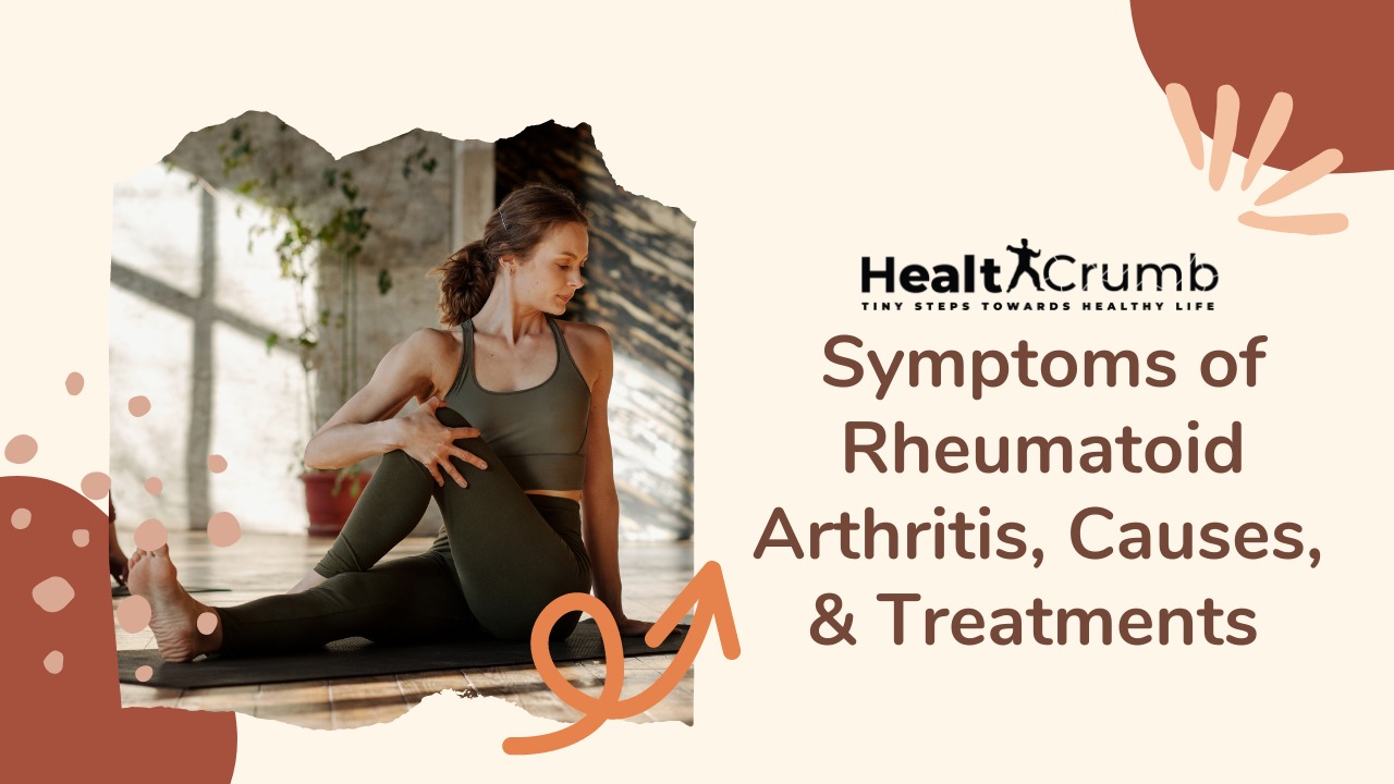 Symptoms of Rheumatoid Arthritis, Causes, and Treatments 
