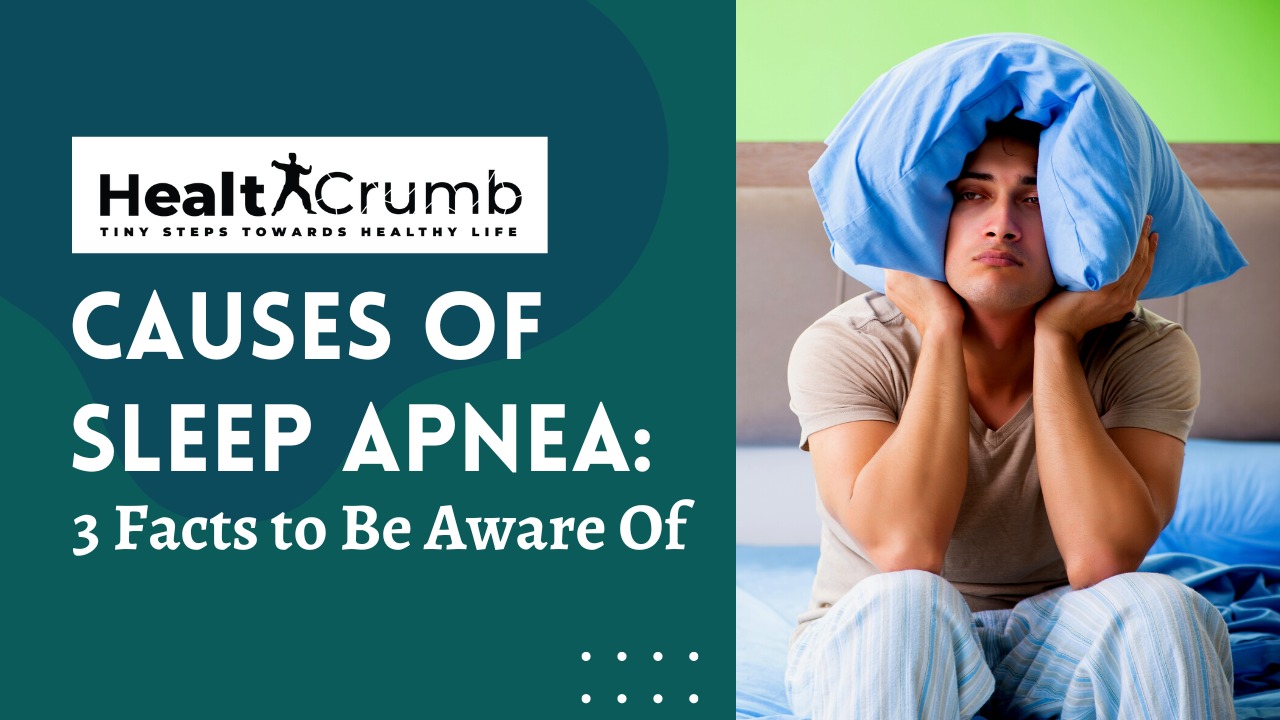 Causes of Sleep Apnea: 3 Facts to Be Aware Of