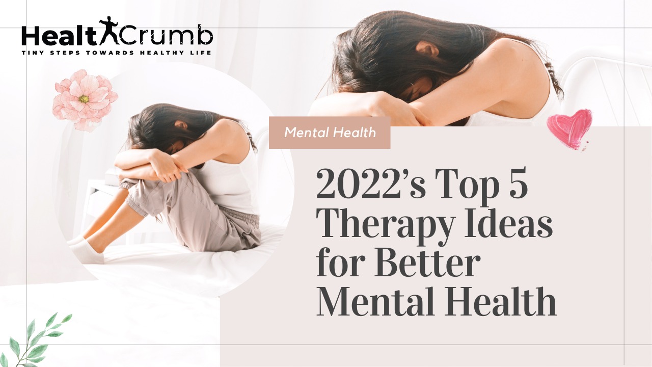 2022's Top 5 Therapy Ideas for Better Mental Health