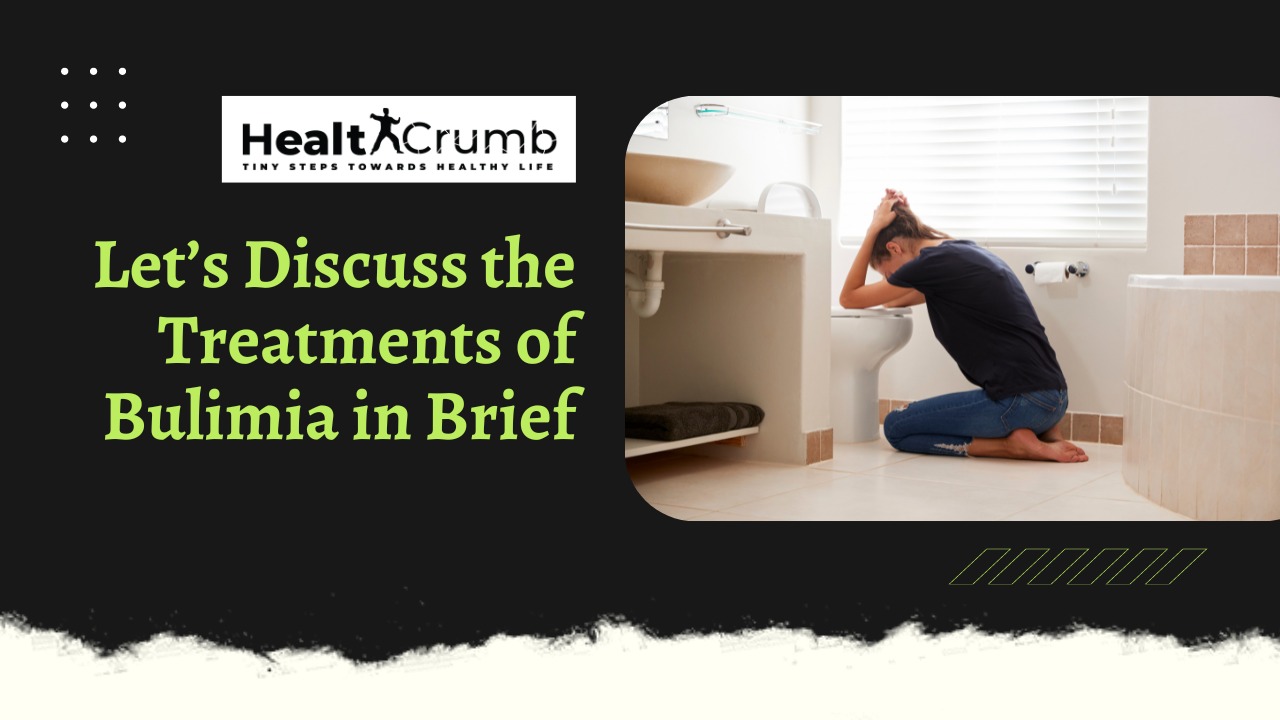 Let's Discuss the Treatments of Bulimia in Brief