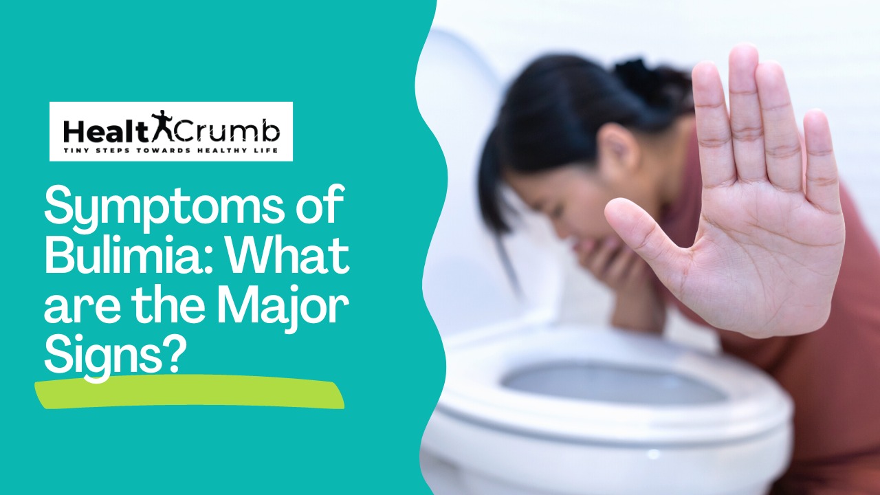 Symptoms of Bulimia: What are the Major Signs? 