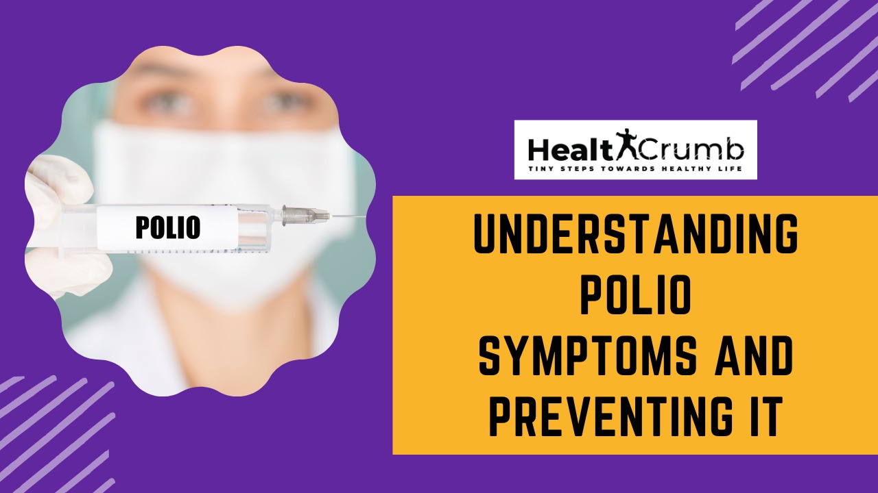 Understanding Polio Symptoms and Preventing It