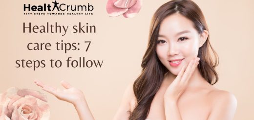 Healthy Skin Care Tips: 7 Steps To Follow