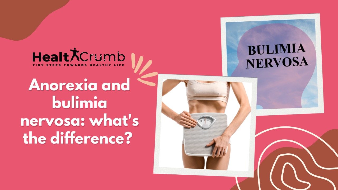 Anorexia and Bulimia Nervosa: What's The Difference?
