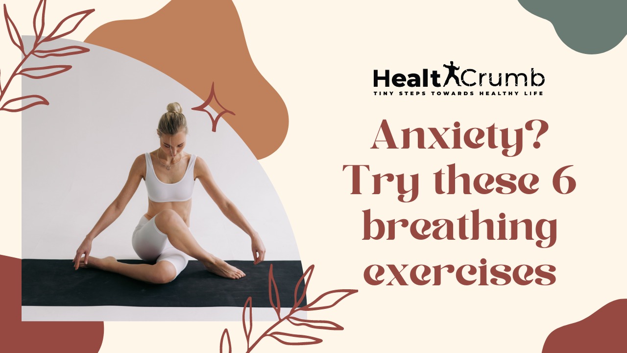 Anxiety? Try these 6 breathing exercises